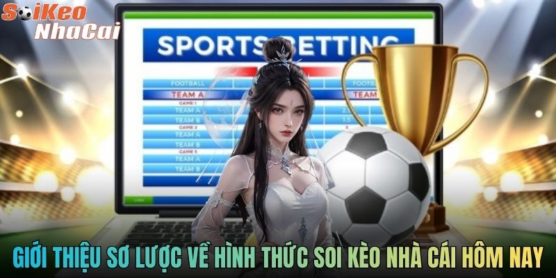 Giới thiệu sơ lược về hình thức soi kèo nhà cái hôm nay
