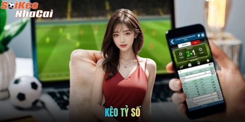 Kèo Tỷ Số - Đọc Chuẩn Từng Bàn, Thưởng Lớn Từng Phút