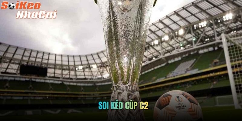 Soi Kèo Cúp C2: Phân Tích Europa League Theo Từng Giai Đoạn