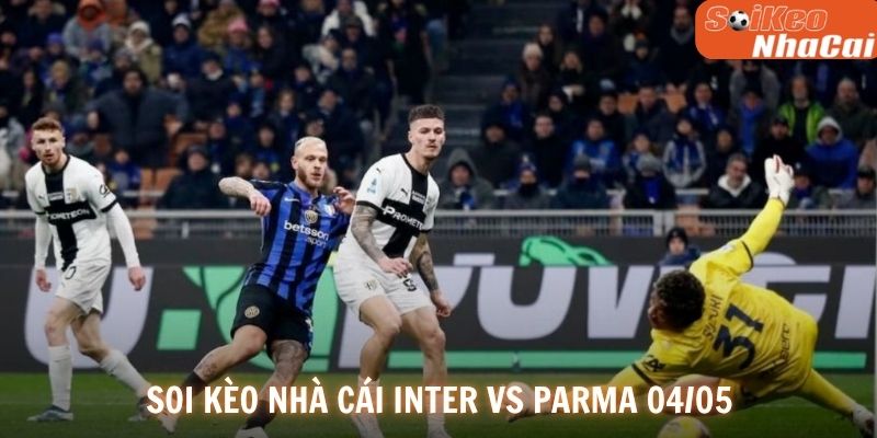Soi kèo nhà cái Inter vs Parma 04/05