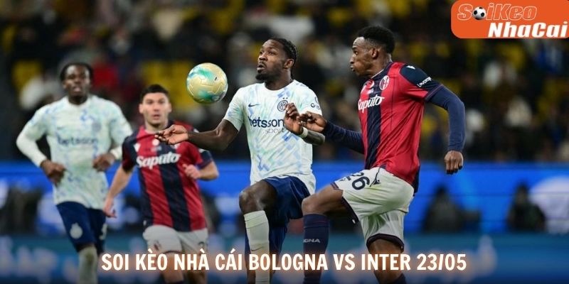 Soi kèo nhà cái Bologna vs Inter 23/05