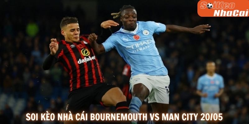Soi kèo nhà cái Bournemouth vs Man City 18/05