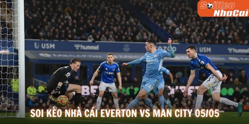 Soi kèo nhà cái Everton vs Manchester City 05/05