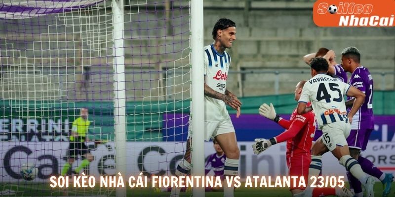 Soi kèo nhà cái Fiorentina vs Atalanta 23/05