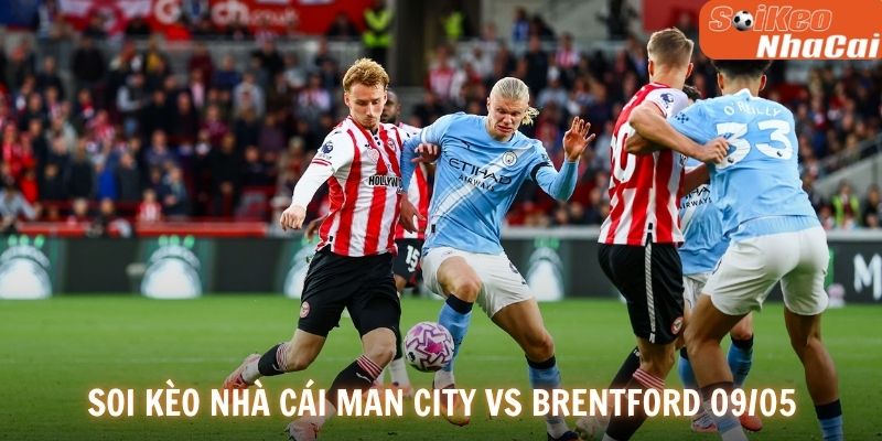 Soi kèo nhà cái Man City vs Brentford 09/05