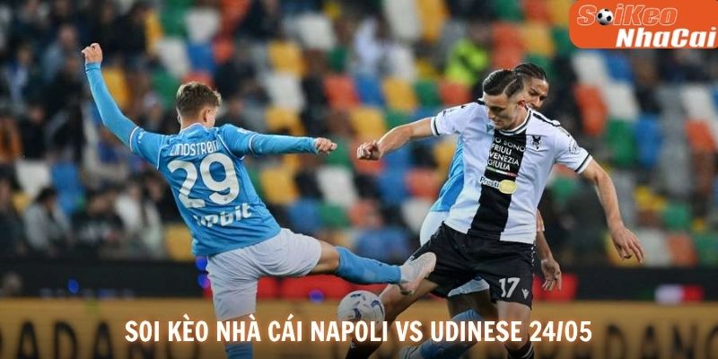 Soi kèo nhà cái Napoli vs Udinese 24/05