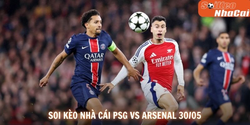 Soi kèo nhà cái PSG vs Arsenal 30/05