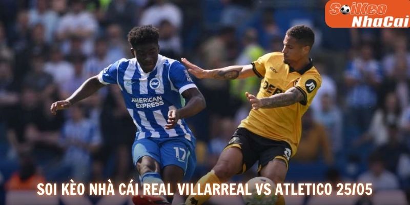 Soi kèo nhà cái Villarreal vs Atletico 24/05