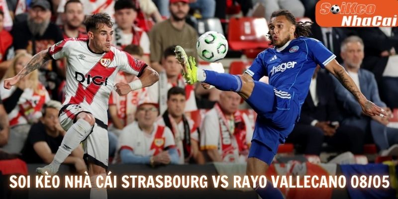 Soi kèo nhà cái Strasbourg vs Rayo Vallecano 08/05