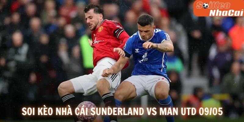 Soi kèo nhà cái Sunderland vs Manchester Utd 09/05