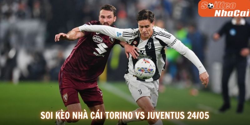 Soi kèo nhà cái Torino vs Juventus 25/05
