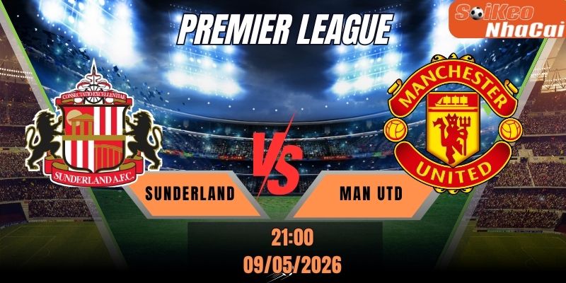 Soi kèo nhà cái Sunderland vs Man Utd 21h00 ngày 09/05 – Premier League vòng 36