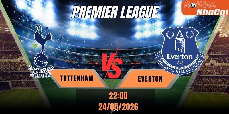 Soi kèo nhà cái Tottenham vs Everton 22h00 ngày 24/05 – Premier League