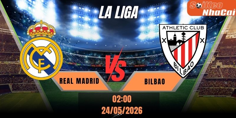 Soi kèo nhà cái Real Madrid vs Athletic Bilbao 02h00 ngày 24/05 - La Liga