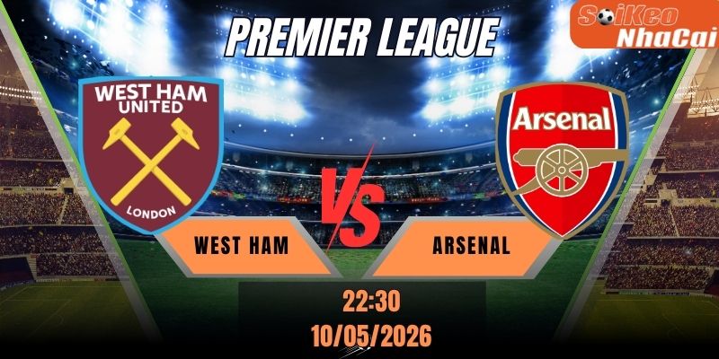 Soi kèo nhà cái West Ham vs Arsenal 22h30 ngày 10/05 - Premier League