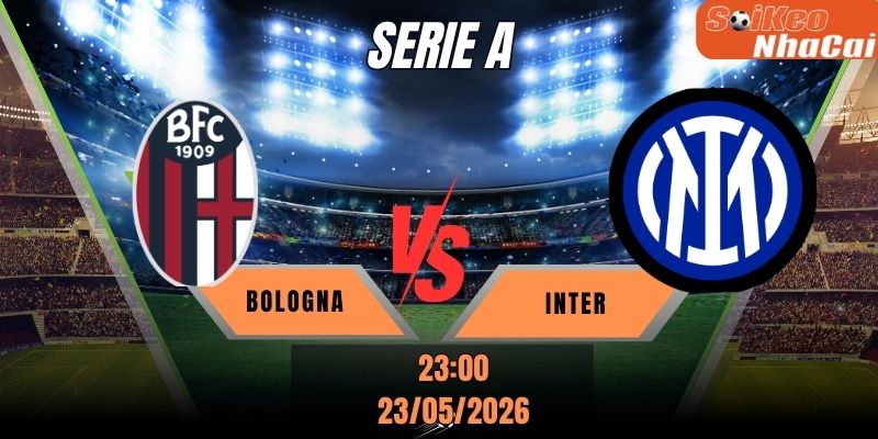 Soi kèo nhà cái Bologna vs Inter 23h00 ngày 23/05 - Serie A