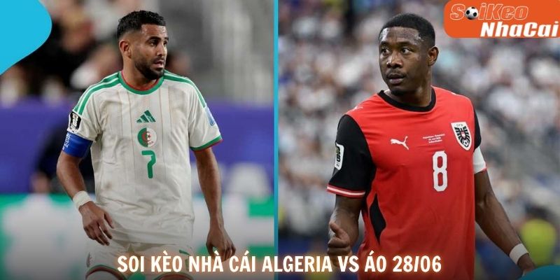 Soi kèo nhà cái Algeria vs Áo 28/06