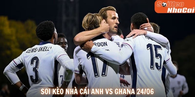 Soi kèo nhà cái Anh vs Ghana 24/06