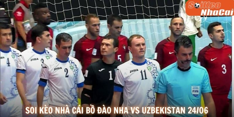 Soi kèo nhà cái Bồ Đào Nha vs Uzbekistan 24/06