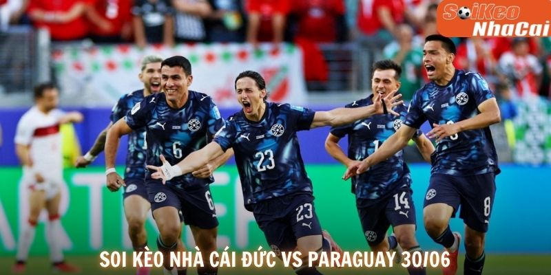 Soi kèo nhà cái Đức vs Paraguay 30/06