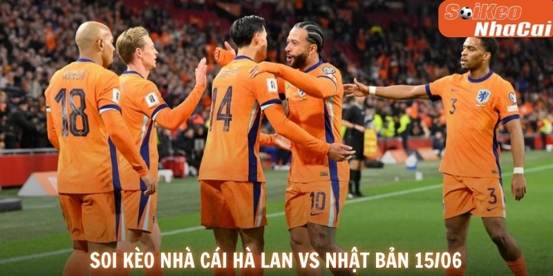 Soi kèo nhà cái Hà Lan vs Nhật Bản 15/06