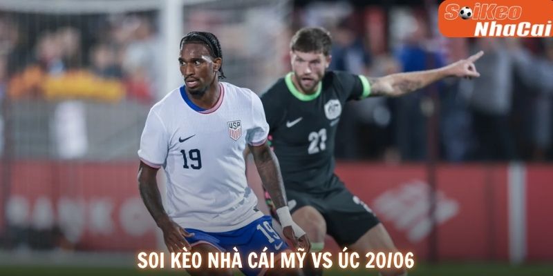Soi kèo nhà cái Mỹ vs Úc 20/06