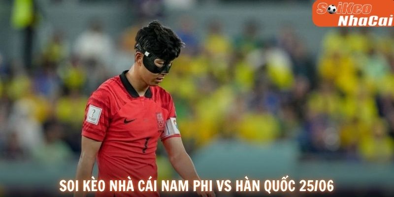 Soi kèo nhà cái Nam Phi vs Hàn Quốc 25/06