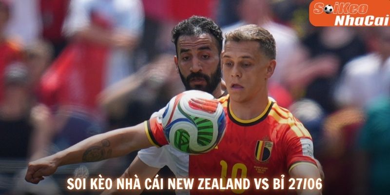 Soi kèo nhà cái New Zealand vs Bỉ 27/06