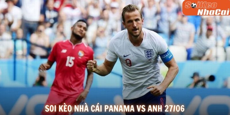 Soi kèo nhà cái Panama vs Anh 28/06