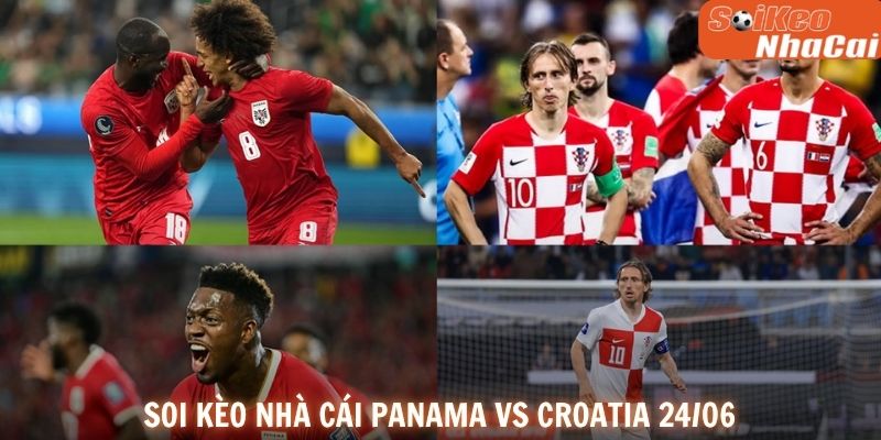 Soi kèo nhà cái Panama vs Croatia 24/06