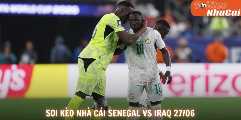 Soi kèo nhà cái Senegal vs Iraq 27/06