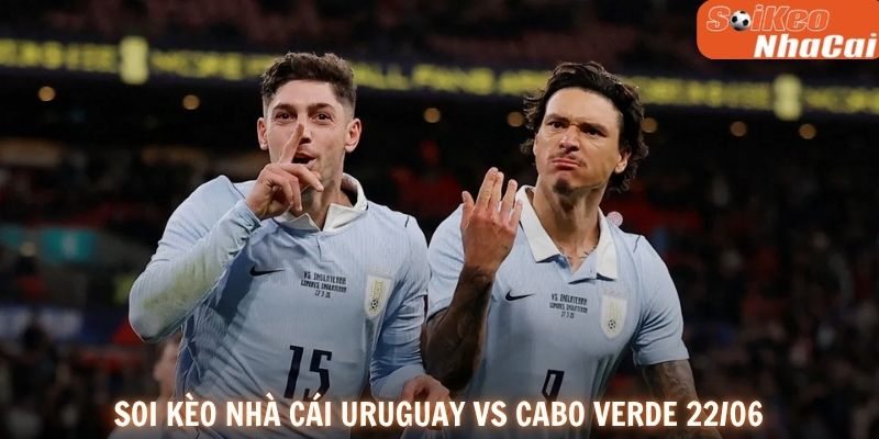Soi kèo nhà cái Uruguay vs Cape Verde 22/06