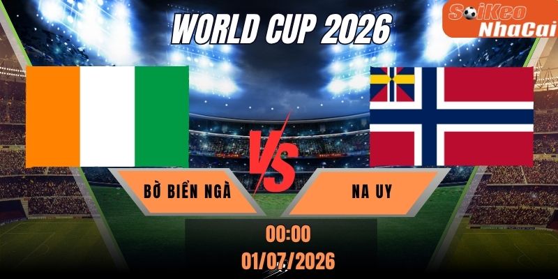 Soi kèo nhà cái Bờ Biển Ngà vs Na Uy 00h00 ngày 01/07 - World Cup 2026