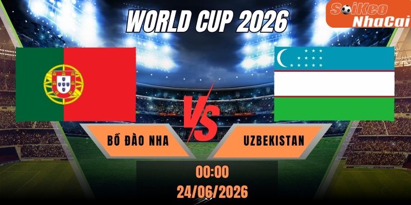 Soi kèo nhà cái Bồ Đào Nha vs Uzbekistan 00h00 ngày 24/06 - World Cup 2026