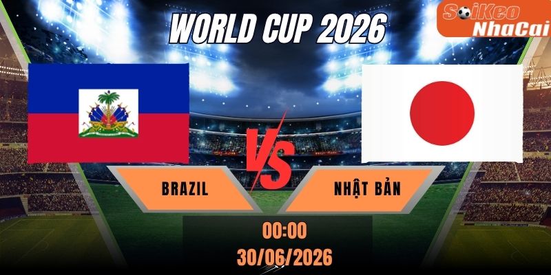 Soi kèo nhà cái Brazil vs Nhật Bản 00h00 ngày 30/06 - World Cup 2026