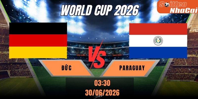 Soi kèo nhà cái Đức vs Paraguay 03h30 ngày 30/06 - World Cup 2026