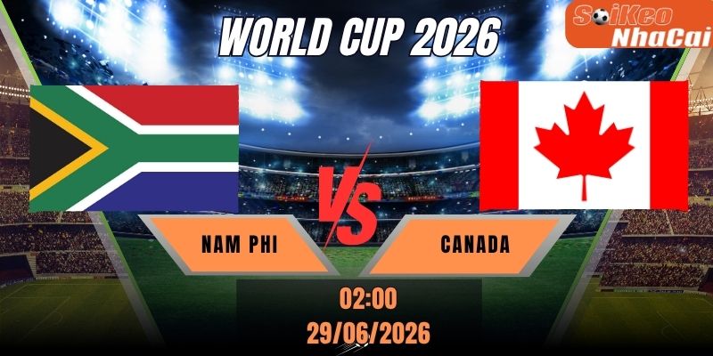 Soi kèo nhà cái Nam Phi vs Canada 02h00 ngày 29/06 - World Cup 2026