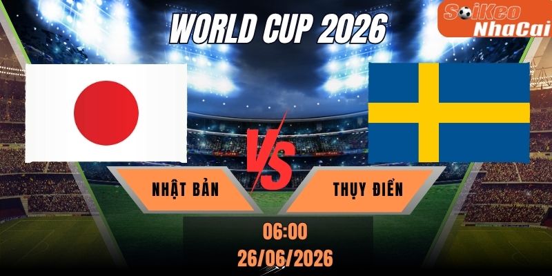 Soi kèo nhà cái Nhật Bản vs Thụy Điển 06h00 ngày 26/06 - World Cup 2026