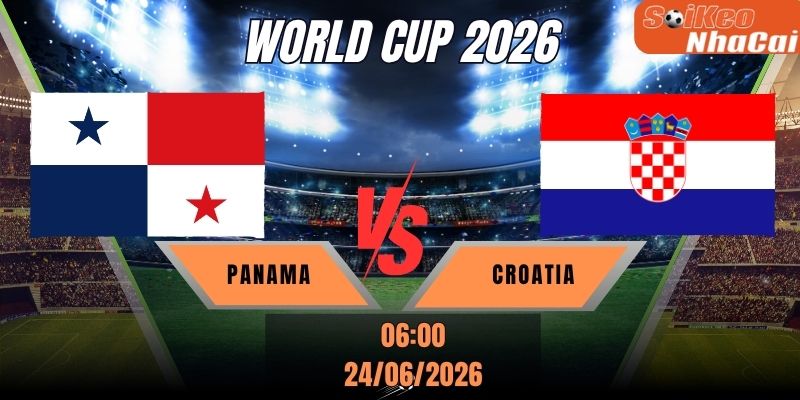 Soi kèo nhà cái Panama vs Croatia 06h00 ngày 24/06 - World Cup 2026