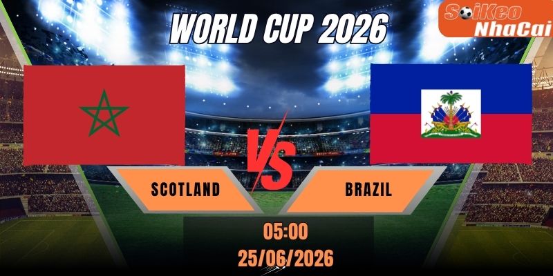 Soi kèo nhà cái Scotland vs Brazil 05:00 ngày 25/06 - World Cup 2026