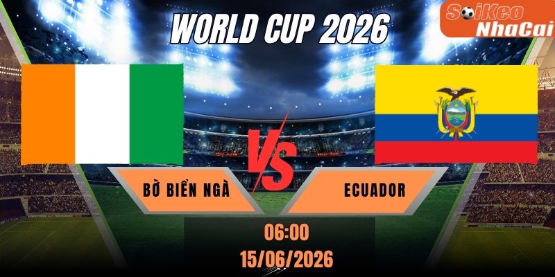 Soi kèo nhà cái Bờ Biển Ngà vs Ecuador 06h00 ngày 15/06 - World Cup 2026