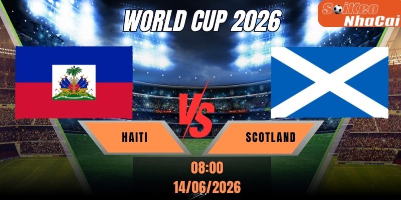 Soi kèo nhà cái Haiti vs Scotland 08h00 ngày 14/06 - World Cup 2026