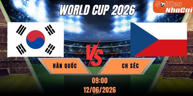 Soi kèo nhà cái Hàn Quốc vs CH Séc 09h00 ngày 12/06 – World Cup 2026