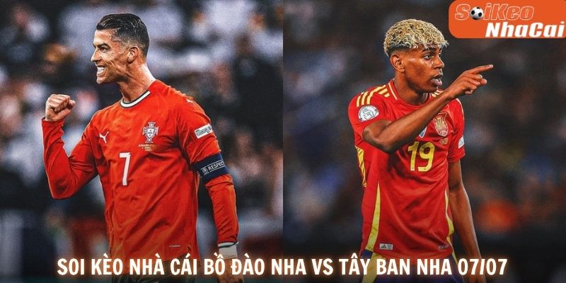 Soi kèo nhà cái Bồ Đào Nha vs Tây Ban Nha 07/07