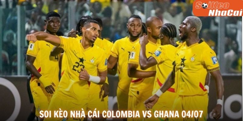 Soi kèo nhà cái Colombia vs Ghana 04/07