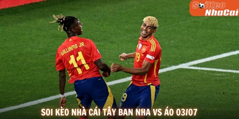 Soi kèo nhà cái Tây Ban Nha vs Áo 03/07