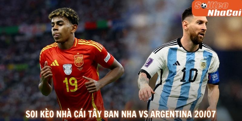 Soi kèo nhà cái Tây Ban Nha vs Argentina 20/07