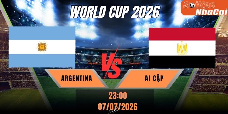 Soi kèo nhà cái Argentina vs Ai Cập, 23h00 ngày 07/07 – World Cup 2026