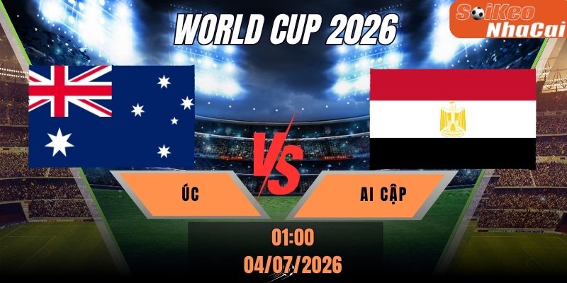 Soi kèo nhà cái Australia vs Ai Cập 01h00 ngày 04/07 - World Cup 2026