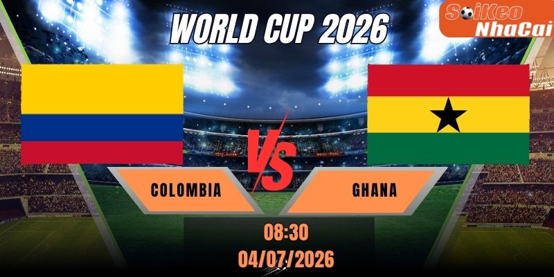 Soi kèo nhà cái Colombia vs Ghana 08h30 ngày 04/07 - World Cup 2026